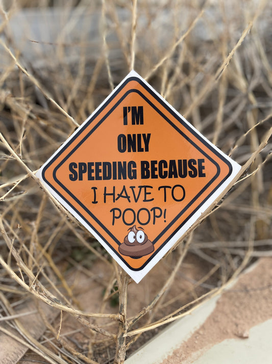 Speeding because I have to poop!